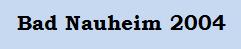 Bad Nauheim 2004