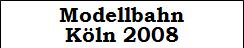 Modell_Koeln_2008